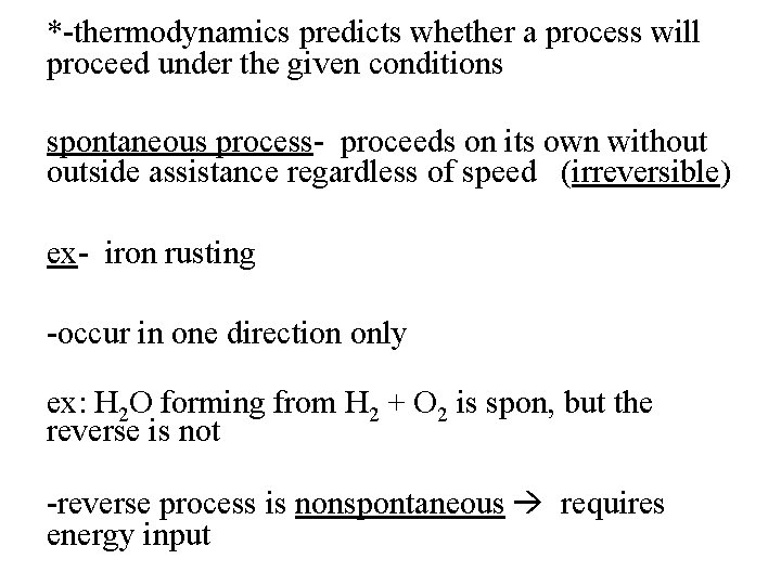 *-thermodynamics predicts whether a process will proceed under the given conditions spontaneous process- proceeds