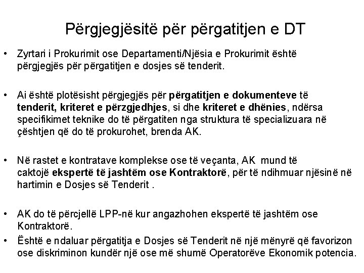 Përgjegjësitë përgatitjen e DT • Zyrtari i Prokurimit ose Departamenti/Njësia e Prokurimit është përgjegjës