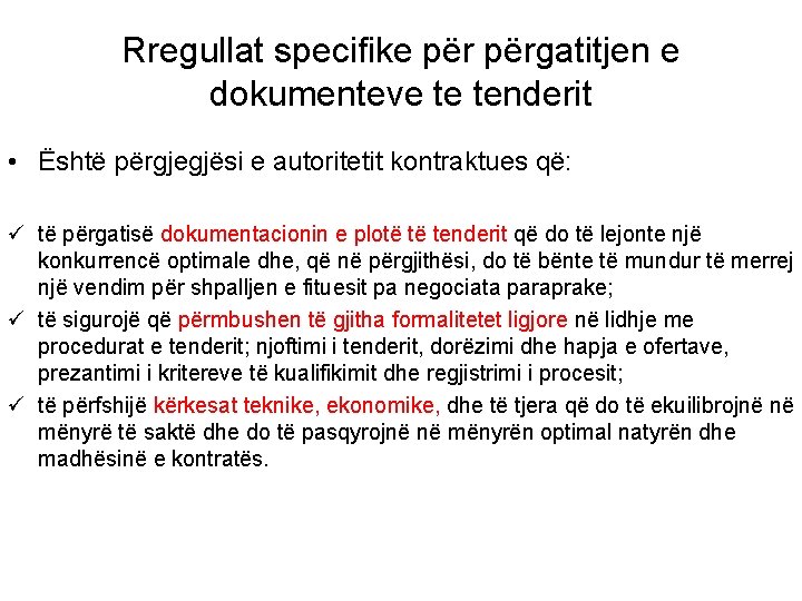 Rregullat specifike përgatitjen e dokumenteve te tenderit • Është përgjegjësi e autoritetit kontraktues që: