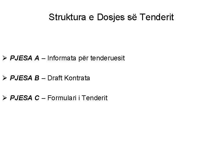 Struktura e Dosjes së Tenderit Ø PJESA A – Informata për tenderuesit Ø PJESA