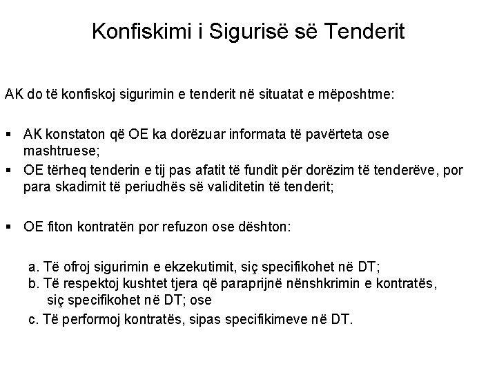 Konfiskimi i Sigurisë së Tenderit AK do të konfiskoj sigurimin e tenderit në situatat