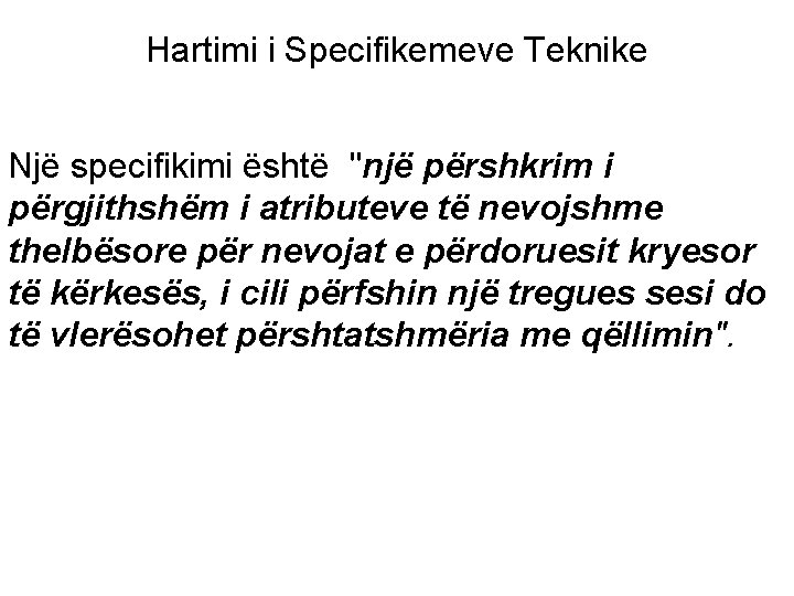 Hartimi i Specifikemeve Teknike Një specifikimi është "një përshkrim i përgjithshëm i atributeve të