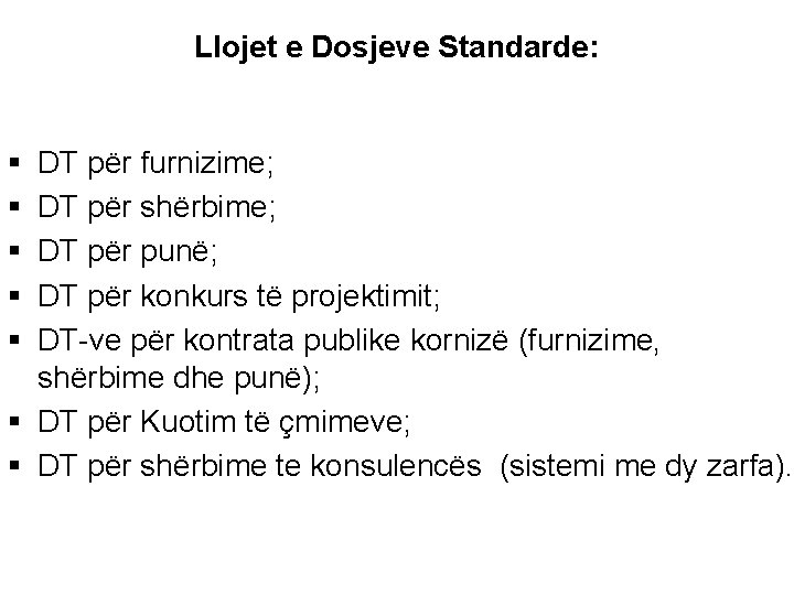 Llojet e Dosjeve Standarde: § § § DT për furnizime; DT për shërbime; DT