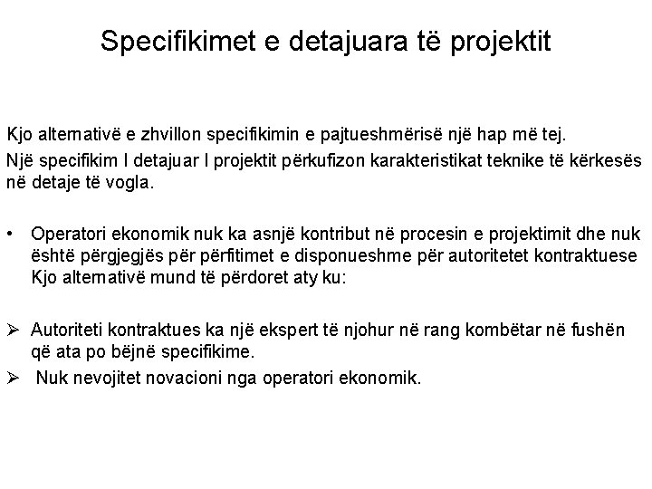 Specifikimet e detajuara të projektit Kjo alternativë e zhvillon specifikimin e pajtueshmërisë një hap