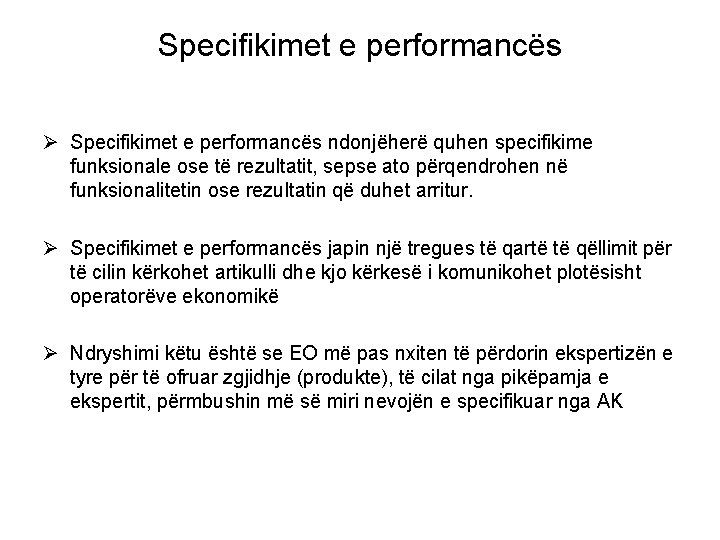 Specifikimet e performancës Ø Specifikimet e performancës ndonjëherë quhen specifikime funksionale ose të rezultatit,