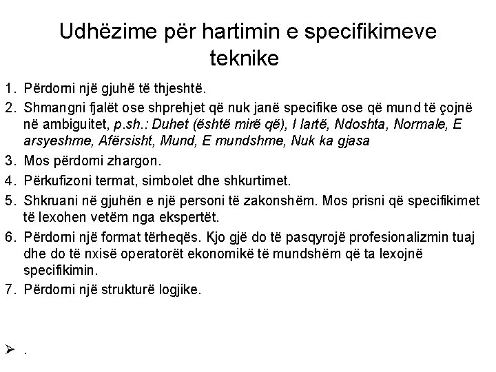 Udhëzime për hartimin e specifikimeve teknike 1. Përdorni një gjuhë të thjeshtë. 2. Shmangni