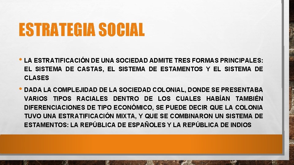 ESTRATEGIA SOCIAL • LA ESTRATIFICACIÓN DE UNA SOCIEDAD ADMITE TRES FORMAS PRINCIPALES: EL SISTEMA