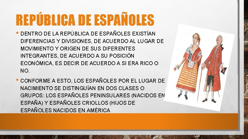 REPÚBLICA DE ESPAÑOLES • DENTRO DE LA REPÚBLICA DE ESPAÑOLES EXISTÍAN DIFERENCIAS Y DIVISIONES,