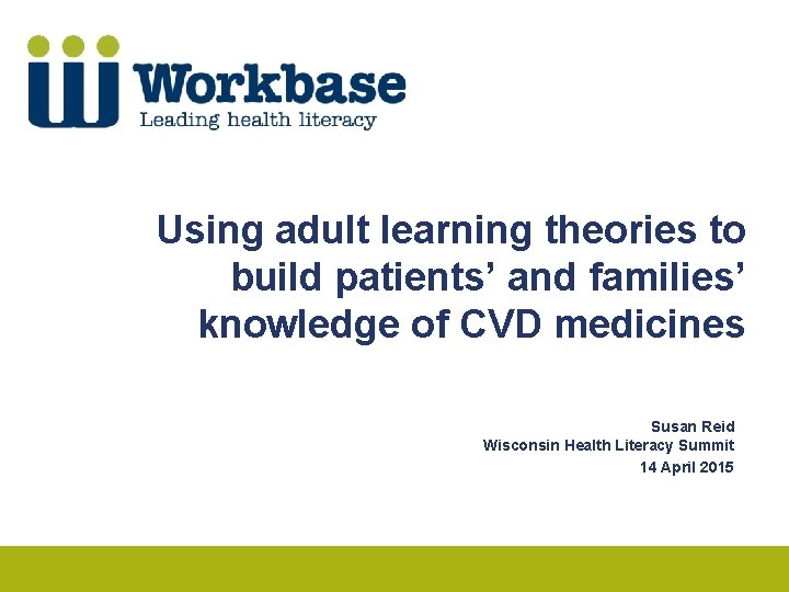 Using adult learning theories to build patients’ and families’ knowledge of CVD medicines Susan