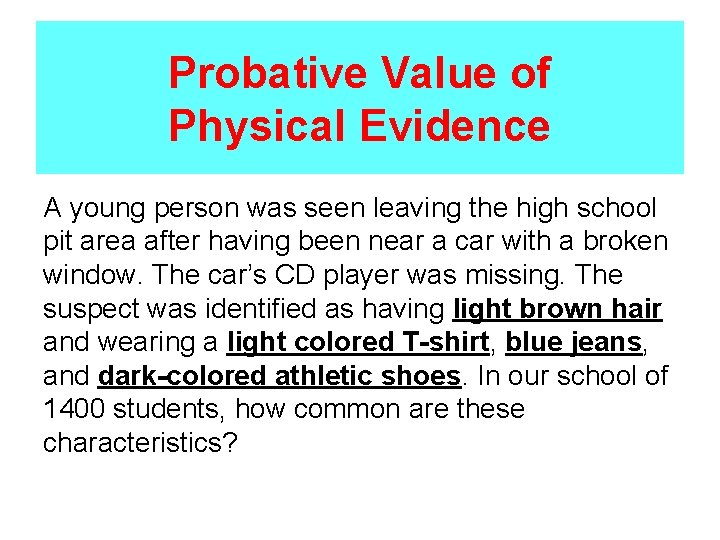 Probative Value of Physical Evidence A young person was seen leaving the high school