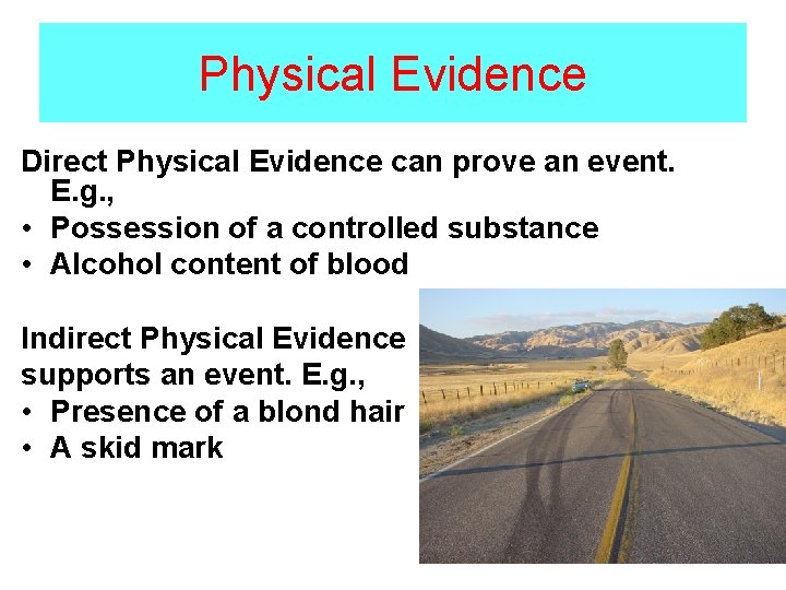 Physical Evidence Direct Physical Evidence can prove an event. E. g. , • Possession