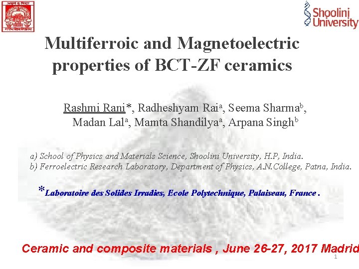 Multiferroic and Magnetoelectric properties of BCT-ZF ceramics Rashmi Rani*, Radheshyam Raia, Seema Sharmab, Madan
