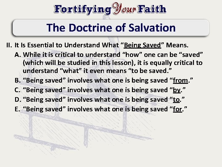 The Doctrine of Salvation II. It Is Essential to Understand What “Being Saved” Means.