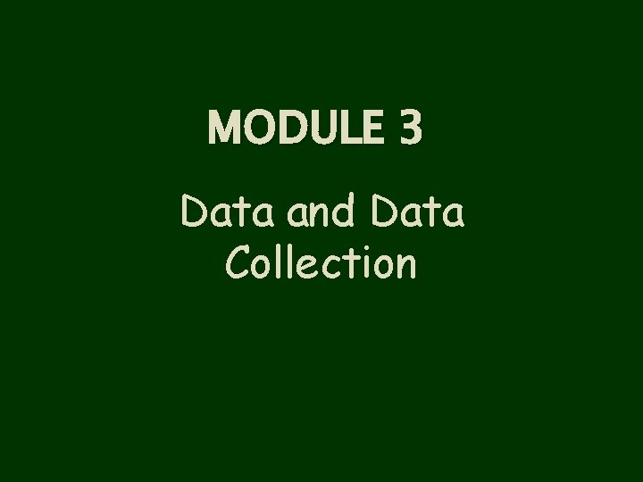 MODULE 3 Data and Data Collection 