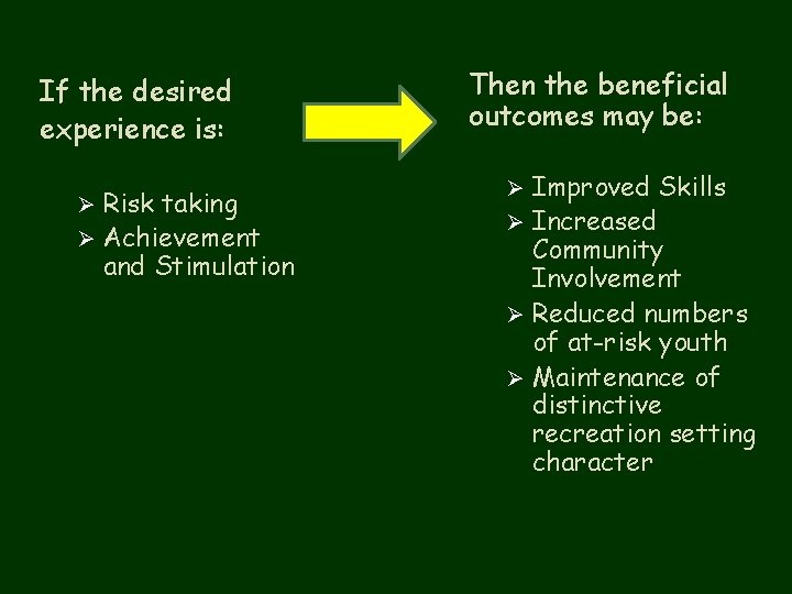 If the desired experience is: Risk taking Ø Achievement and Stimulation Ø Then the