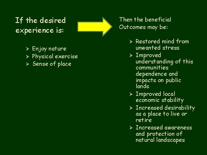 If the desired experience is: Enjoy nature Ø Physical exercise Ø Sense of place