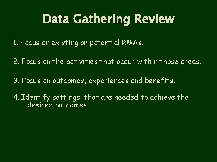 Data Gathering Review 1. Focus on existing or potential RMAs. 2. Focus on the