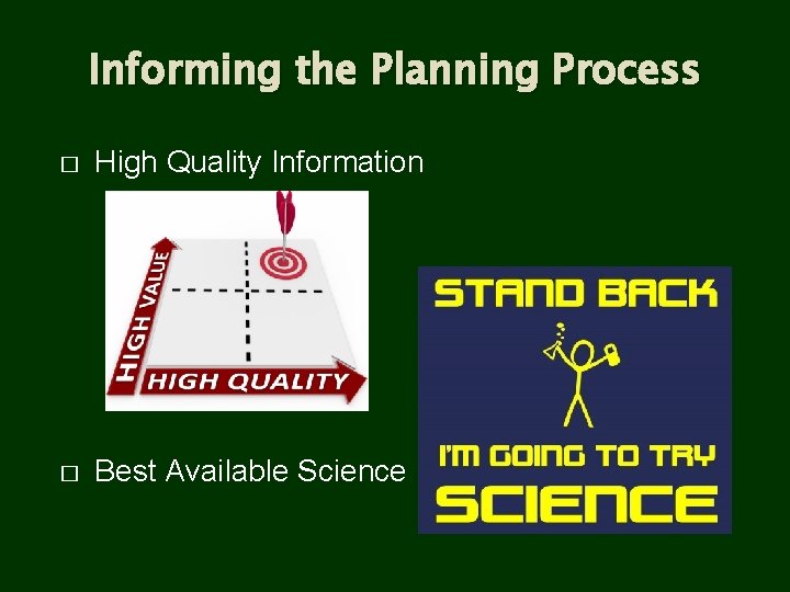 Informing the Planning Process � High Quality Information � Best Available Science 