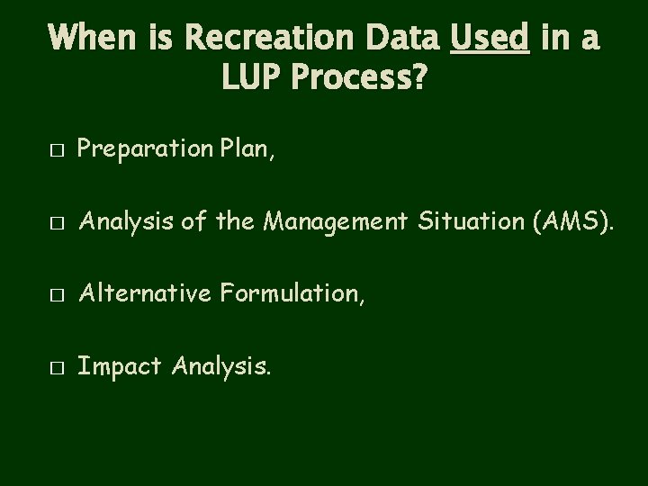 When is Recreation Data Used in a LUP Process? � Preparation Plan, � Analysis
