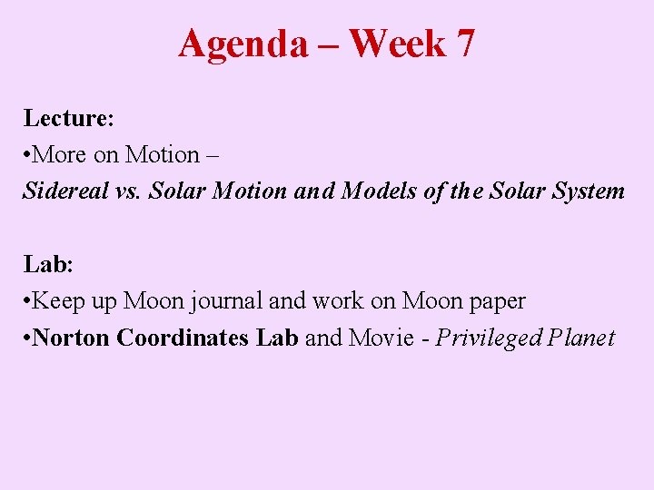 Agenda – Week 7 Lecture: • More on Motion – Sidereal vs. Solar Motion