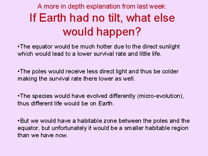A more in depth explanation from last week: If Earth had no tilt, what