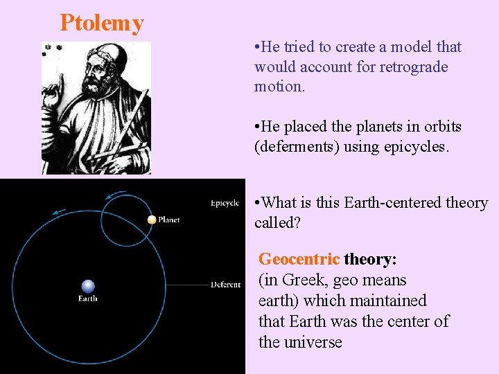 Ptolemy • He tried to create a model that would account for retrograde motion.