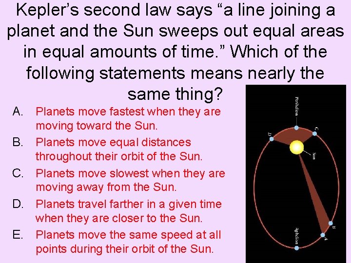 Kepler’s second law says “a line joining a planet and the Sun sweeps out