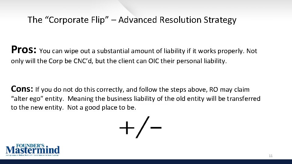 The “Corporate Flip” – Advanced Resolution Strategy Pros: You can wipe out a substantial