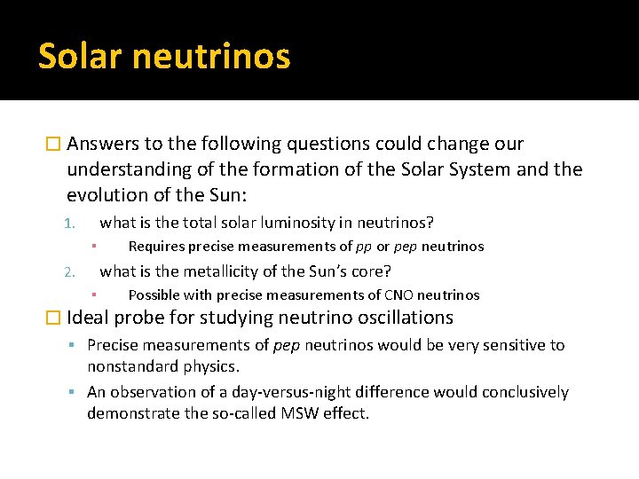 Solar neutrinos � Answers to the following questions could change our understanding of the
