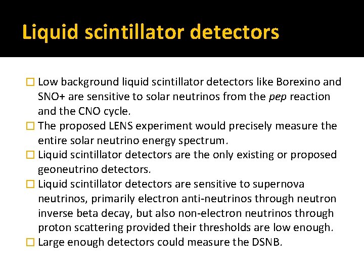 Liquid scintillator detectors � Low background liquid scintillator detectors like Borexino and SNO+ are