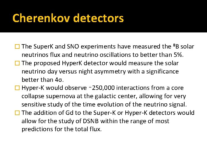 Cherenkov detectors � The Super. K and SNO experiments have measured the 8 B