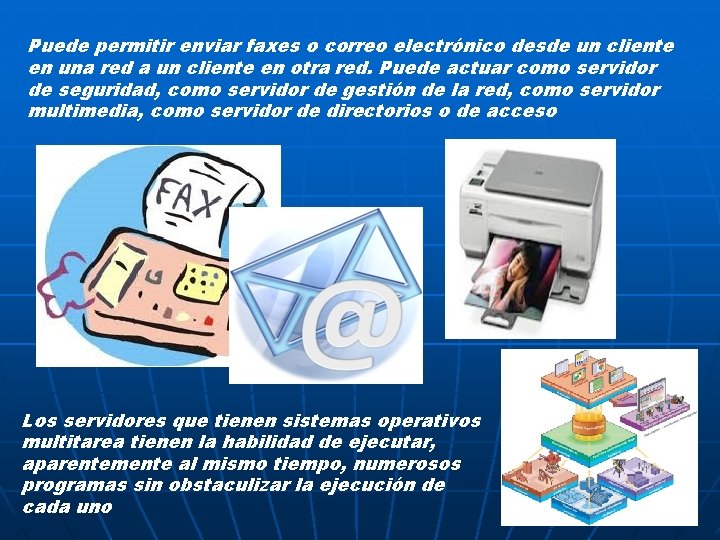Puede permitir enviar faxes o correo electrónico desde un cliente en una red a