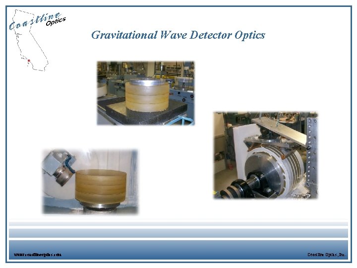 Gravitational Wave Detector Optics www. coastlineoptics. com Coastline Optics, Inc. 