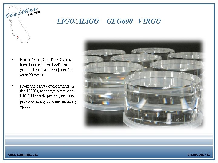 LIGO/ALIGO • Principles of Coastline Optics have been involved with the gravitational wave projects