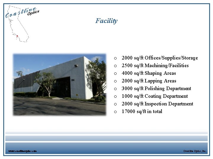 Facility o o o o www. coastlineoptics. com 2000 sq/ft Offices/Supplies/Storage 2500 sq/ft Machining/Facilities