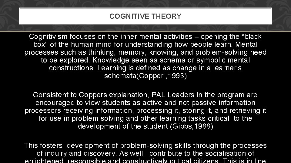 COGNITIVE THEORY Cognitivism focuses on the inner mental activities – opening the “black box"