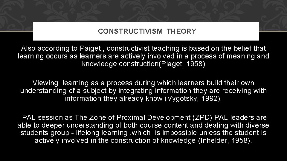 CONSTRUCTIVISM THEORY Also according to Paiget , constructivist teaching is based on the belief