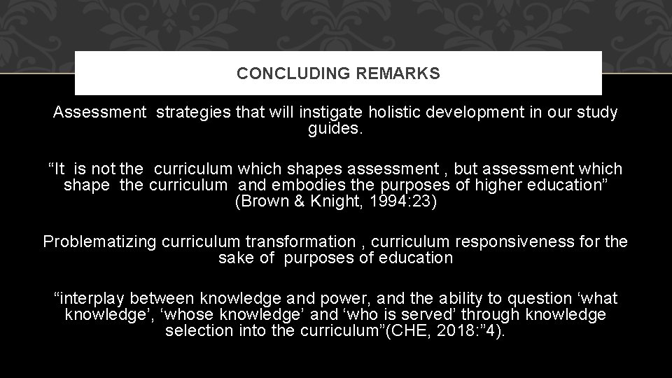 CONCLUDING REMARKS Assessment strategies that will instigate holistic development in our study guides. “It
