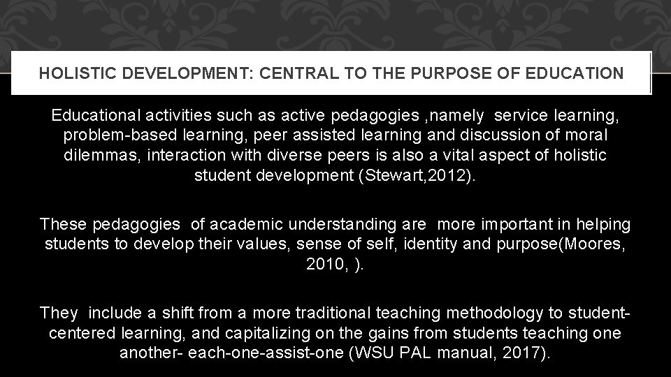 HOLISTIC DEVELOPMENT: CENTRAL TO THE PURPOSE OF EDUCATION Educational activities such as active pedagogies