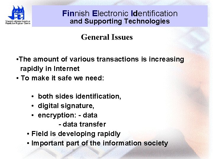 Finnish Electronic Identification and Supporting Technologies General Issues • The amount of various transactions