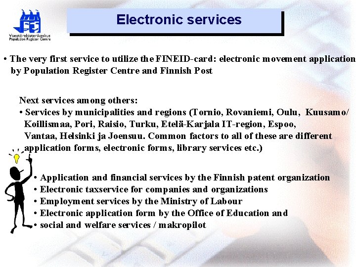 Electronic services • The very first service to utilize the FINEID-card: electronic movement application