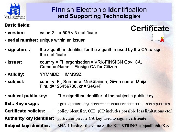 Finnish Electronic Identification and Supporting Technologies Basic fields: • version: value 2 = x.