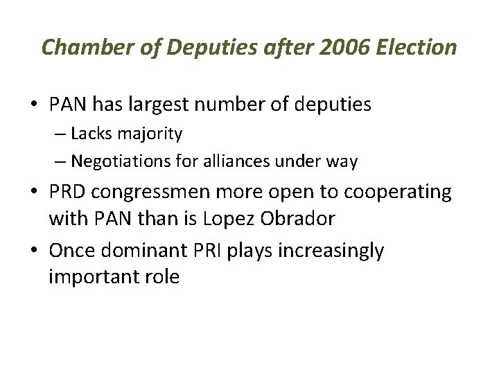 Chamber of Deputies after 2006 Election • PAN has largest number of deputies –