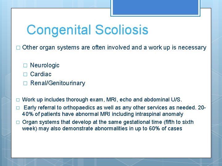 Congenital Scoliosis � Other organ systems are often involved and a work up is