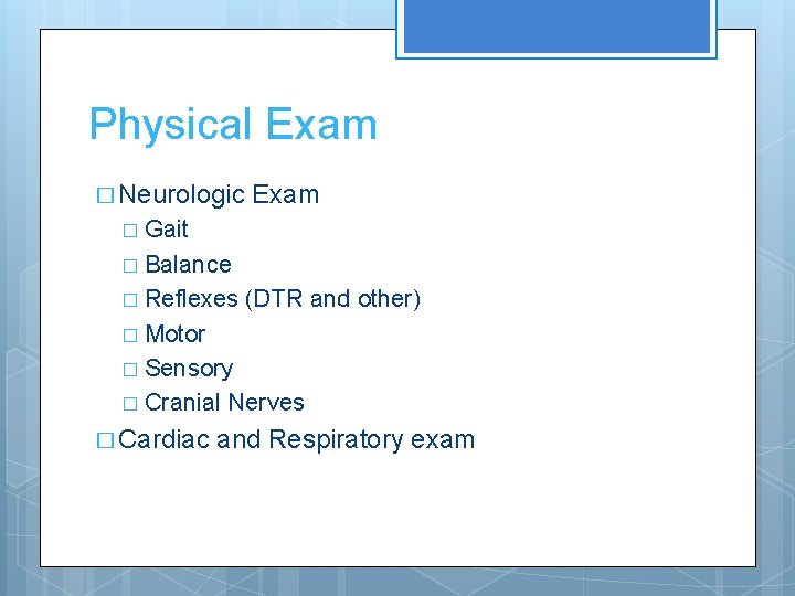 Physical Exam � Neurologic Exam � Gait � Balance � Reflexes (DTR and other)