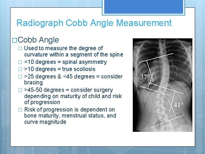 Radiograph Cobb Angle Measurement �Cobb Angle Used to measure the degree of curvature within