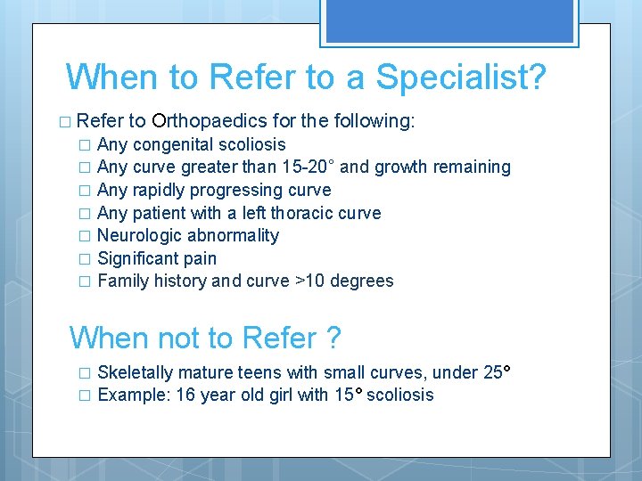 When to Refer to a Specialist? � Refer to Orthopaedics for the following: Any