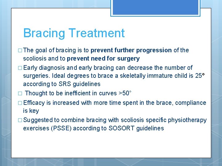 Bracing Treatment � The goal of bracing is to prevent further progression of the
