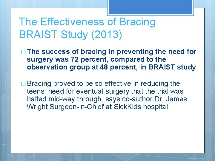 The Effectiveness of Bracing BRAIST Study (2013) � The success of bracing in preventing