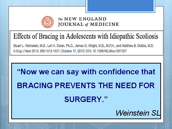 “Now we can say with confidence that BRACING PREVENTS THE NEED FOR SURGERY. ”